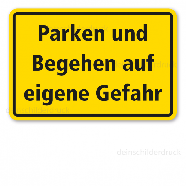 Parkplatzschild Parken und Begehen auf eigene Gefahr