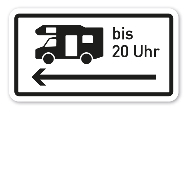 Zusatzzeichen Wohnmobile mit Richtungspfeil links - mit zeitlicher Beschränkung 20 Uhr - Verkehrsschild VZ-1010-67-PL-Z