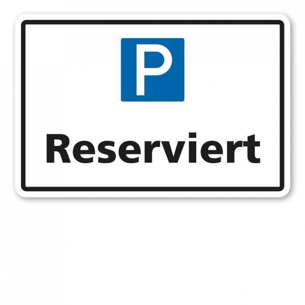Parkplatzschild Reserviert - mit Parkplatzsymbol