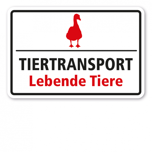 Hinweisschild Tiertransport - Lebende Tiere - mit Abbildung von einer Gans