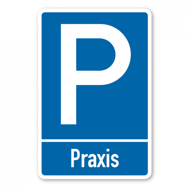 Parkplatzschild Praxis - mit einzeiligem Text - Verkehrsschild