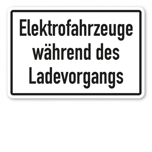 Hinweisschild Elektrofahrzeuge während des Ladevorgangs