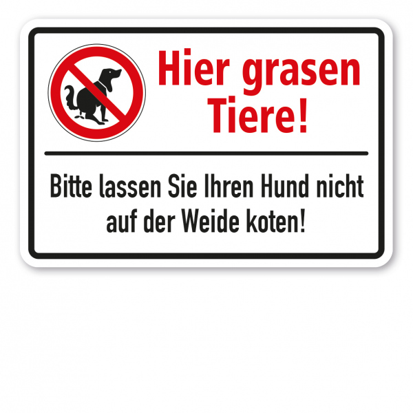 Weideschild / Hundeschild Hier grasen Tiere. Bitte lassen Sie Ihren Hund nicht auf der Weide koten - mit Verbotszeichen