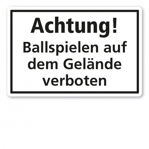 Textschild Achtung - Ballspielen auf dem Gelände verboten