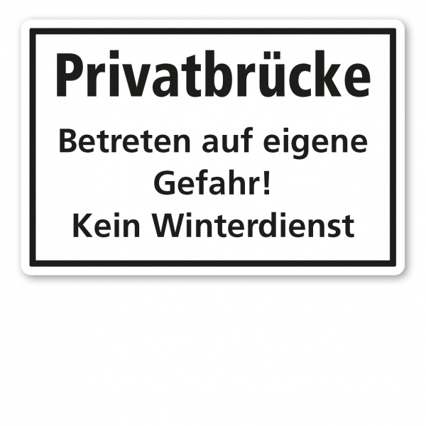 Textschild Privatbrücke - Betreten auf eigene Gefahr - Kein Winterdienst