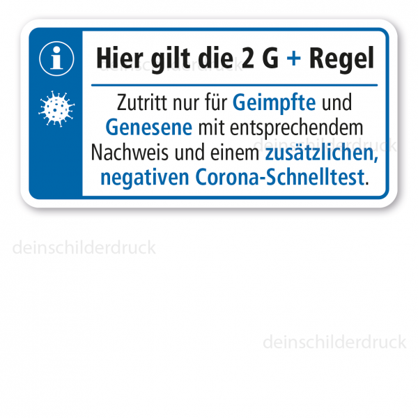 Gebotsschild Hier gilt die 2 G + Regel - Zutritt nur für Geimpfte und Genesene mit entsprechendem Nachweis und einem zusätzlichen, negativen Corona-Schnelltest