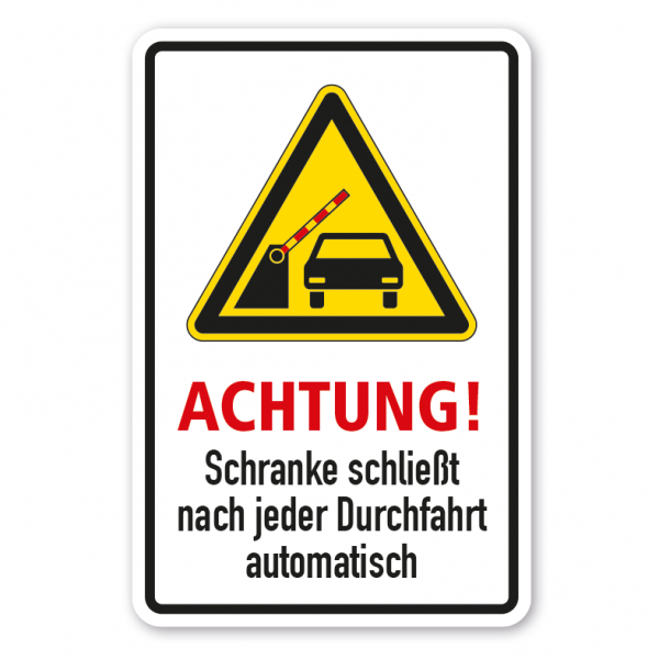 Warnschild Achtung! Schranke schließt nach jeder Durchfahrt automatisch - Fahrzeug