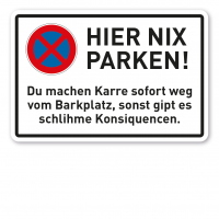 Halteverbotsschild / Hier nix parken - Du machen Karre sofort weg vom Barkplatz, sonst gipt es schlihme Konsiquencen Halteverbotsschild / Hier nix parken - Du machen Karre sofort weg vom Barkplatz, sonst gipt es schlihme Konsiquencen