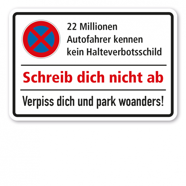 Halteverbotsschild 22 Millionen Autofahrer kennen kein Halteverbotsschild. Schreib dich nicht ab. Verpiss dich und park woanders!