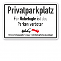 Parkplatzschild Privatparkplatz - Für Unbefugte ist das Parken verboten - mit Abschleppsymbol Parkplatzschild Privatparkplatz - Für Unbefugte ist das Parken verboten - mit Abschleppsymbol