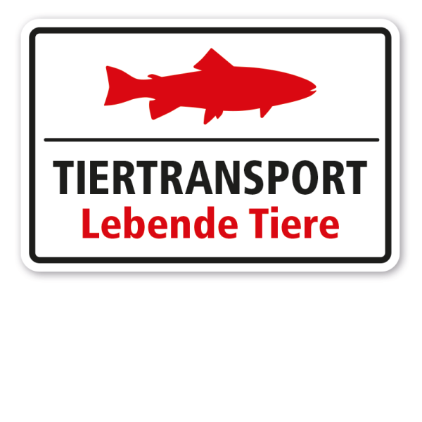 Hinweisschild Tiertransport - Lebende Tiere - mit Abbildung vom Fisch