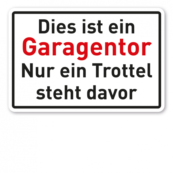 Halteverbotsschild / Parkplatzschild Dies ist ein Garagentor - Nur ein Trottel steht davor