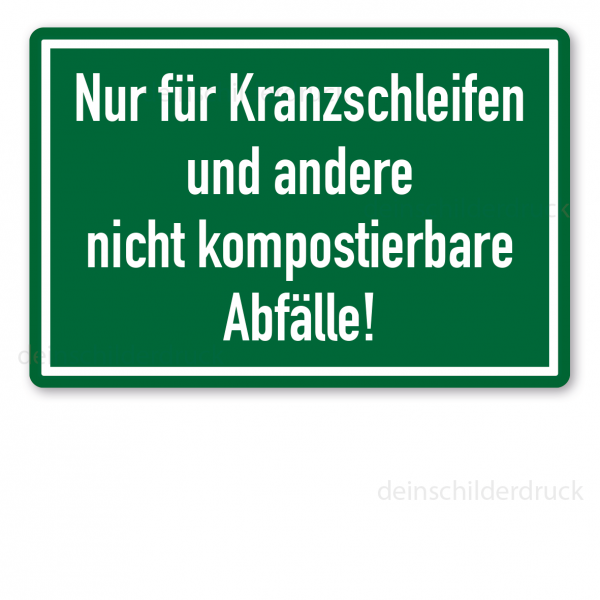 Textschild zur Abfallentsorgung - Nur für Kranzschleifen und andere nicht kompostierbare Abfälle (Friedhofsschild)