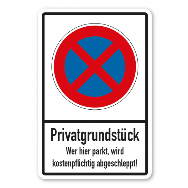 Parkplatzschild Privatgrundstück - Wer hier parkt, wird kostenpflichtig abgeschleppt - absolutes Halteverbot - Verkehrsschild