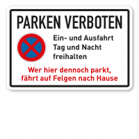 Halteverbotsschild / Parken verboten - Wer hier dennoch parkt, fährt auf Felgen nach Hause Halteverbotsschild / Parken verboten - Wer hier dennoch parkt, fährt auf Felgen nach Hause