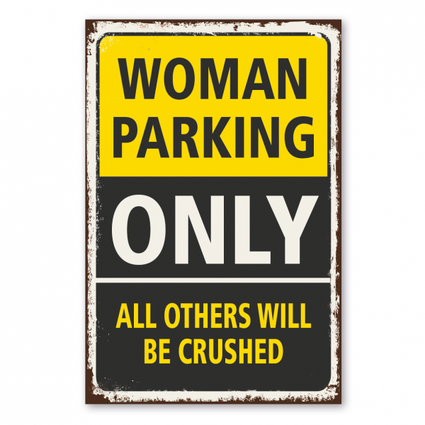 Retroschild / Vintage-Parkschild Woman parking only - all others will be crushed - gelb